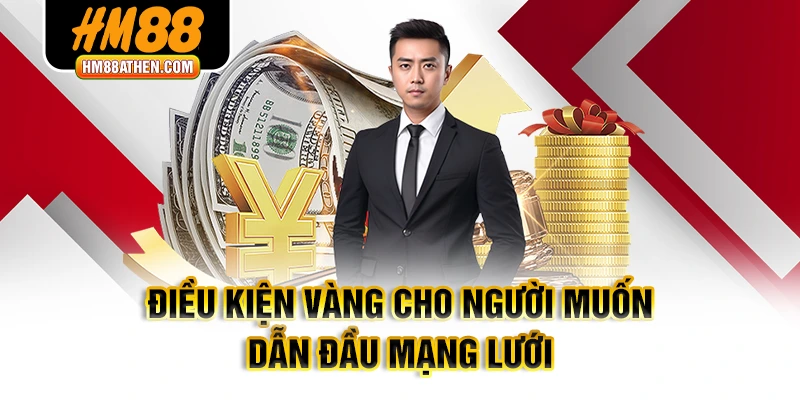Điều kiện vàng cho người muốn dẫn đầu mạng lưới