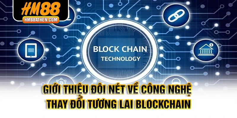 Giới thiệu đôi nét về công nghệ thay đổi tương lai Blockchain