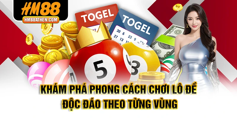 Khám phá phong cách chơi lô đề độc đáo theo từng vùng