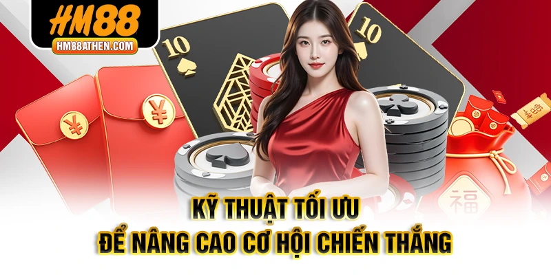 Kỹ thuật tối ưu để nâng cao cơ hội chiến thắng