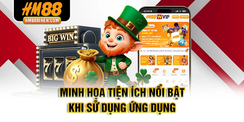 Minh họa tiện ích nổi bật khi sử dụng ứng dụng