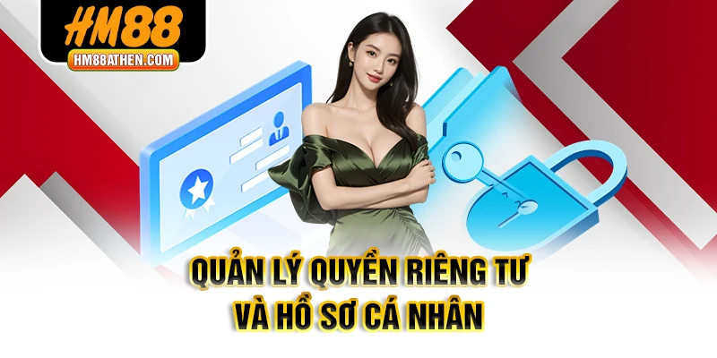 Quản lý quyền riêng tư và hồ sơ cá nhân