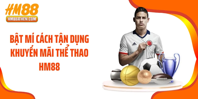 Bật mí cách tận dụng khuyến mãi thể thao HM88