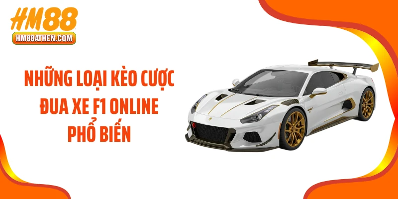 Những loại kèo cược đua xe F1 online phổ biến