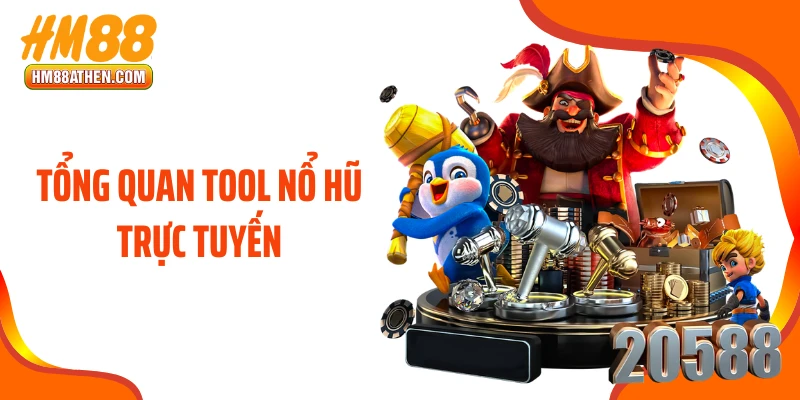 Tổng quan tool nổ hũ trực tuyến